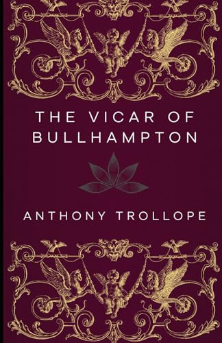 The Vicar of Bullhampton: A Powerful Novel of Morality, Justice, and Social Hypocrisy in Victorian England The Vicar of Bullhampton: A Powerful Novel of Morality, Justice, and Social Hypocrisy in Victorian England von Independently published