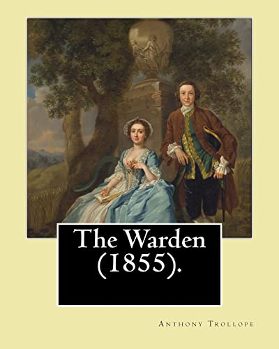 The Warden (1855). By: Anthony Trollope: The Warden (1855) is the first novel in Trollope's six-part Chronicles of Barsetshire series. von CREATESPACE