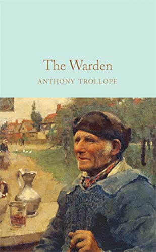 The Warden: Anthony Trollope (Macmillan Collector's Library)