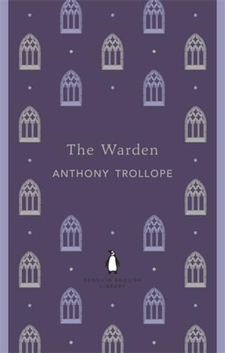 The Warden: Anthony Trollope (The Penguin English Library)