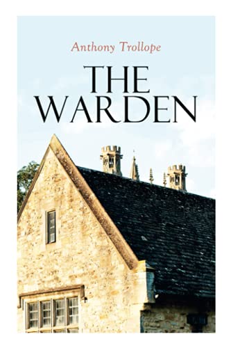 The Warden: Barsetshire Novel The Warden: Barsetshire Novel von e-artnow