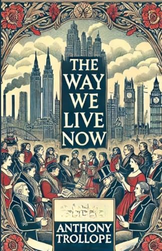 The Way We Live Now(Illustrated) von Micheal Smith