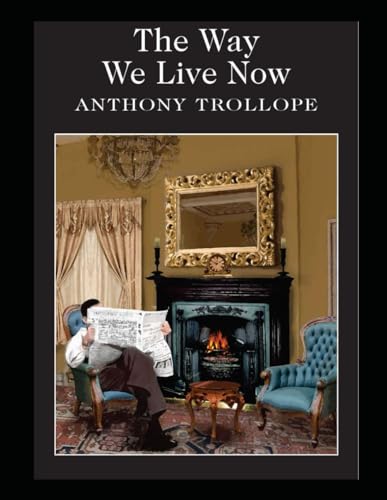 The Way We Live Now Illustrated The Way We Live Now Illustrated von Independently published