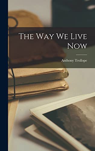 The Way We Live Now von Legare Street Press