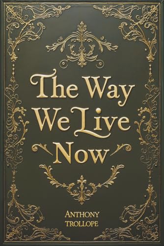 The Way We Live Now The Way We Live Now von Independently published