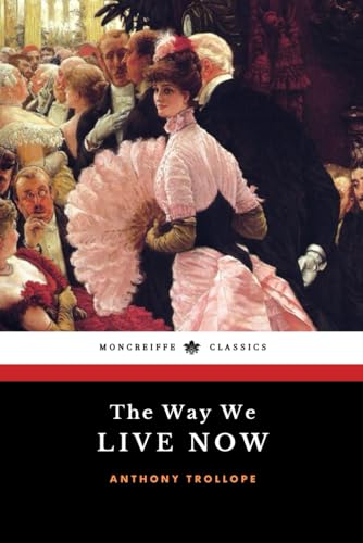The Way We Live Now: The Victorian Literary Classic von Independently published