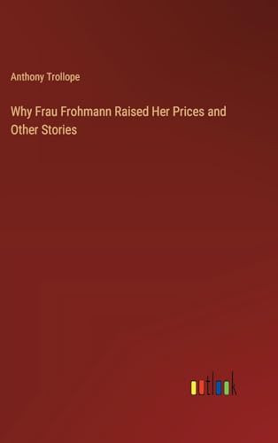 Why Frau Frohmann Raised Her Prices and Other Stories von Outlook Verlag