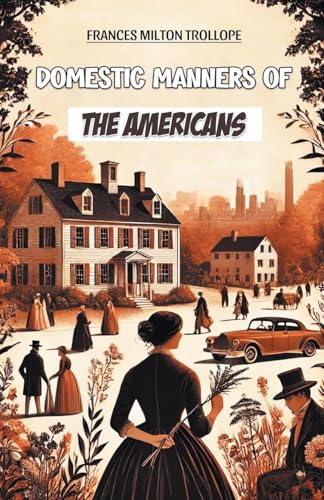 Domestic Manners of the Americans von Double 9 Books