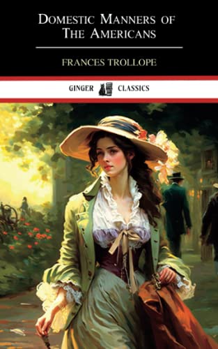 Domestic Manners of the Americans: The 1832 Historical Travelogue (Annotated)
