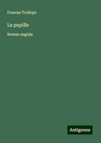 La pupille: Roman anglais von Antigonos Verlag