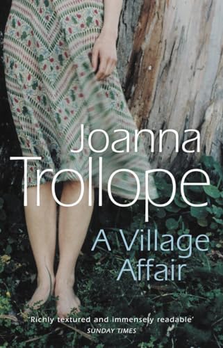 A Village Affair: an elegantly warm-hearted and, at times, wry story of a marriage, a family, and a village affair from one of Britain’s best loved authors, Joanna Trollope