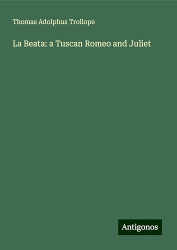 La Beata: a Tuscan Romeo and Juliet von Antigonos Verlag