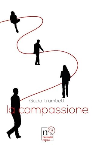 La compassione (Narratori Rogiosi) von Rogiosi