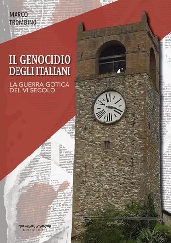 Il genocidio degli italiani. La guerra gotica del VI secolo von Phasar Edizioni