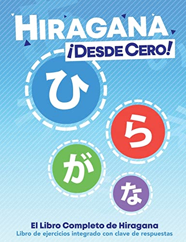 Hiragana ¡Desde Cero!: El Libro Completo de Hiragana con Ejercicios Integrados (Escritura Japonesa ¡Desde Cero!, Band 1) von Learn From Zero