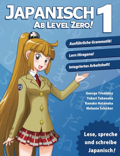 Japanisch ab Level Zero! 1: Bewährte Techniken zum Japanischlernen für Schüler und Berufstätige mit integrierten Arbeitsheft Japanisch ab Level Zero! 1: Bewährte Techniken zum Japanischlernen für Schüler und Berufstätige mit integrierten Arbeitsheft