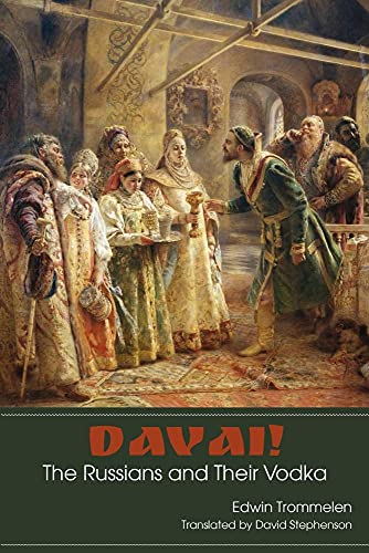 Davai! The Russians and Their Vodka