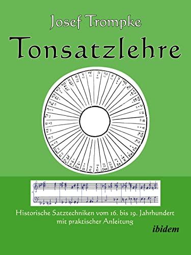 Tonsatzlehre: Historische Satztechniken vom 16. bis 19. Jahrhundert mit praktischer Anleitung von Ibidem