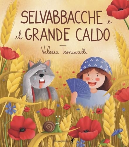 Selvabbacche e il grande caldo. Ediz. illustrata (Chiara kids) von Chiaredizioni