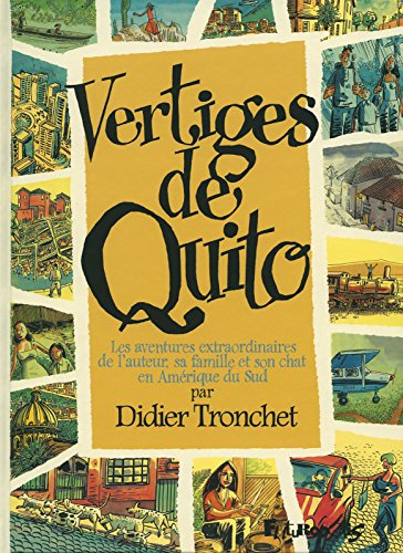 Vertiges de Quito: Les aventures extraordinaires de l'auteur, sa famille et son chat en Amérique du Sud Vertiges de Quito: Les aventures extraordinaires de l'auteur, sa famille et son chat en Amérique du Sud