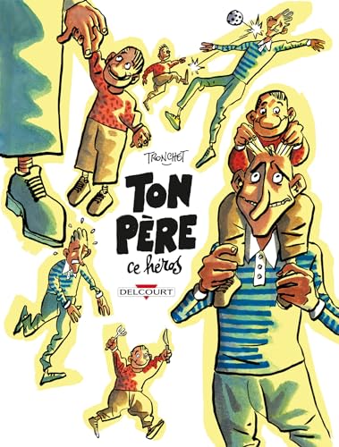 Ton père, ce héros Ton père, ce héros von DELCOURT
