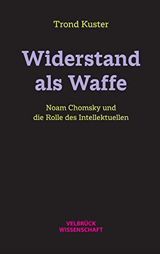 Widerstand als Waffe: Noam Chomsky und die Rolle des Intellektuellen