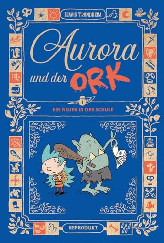 Aurora und der Ork 1: Ein Neuer an der Schule von Reprodukt