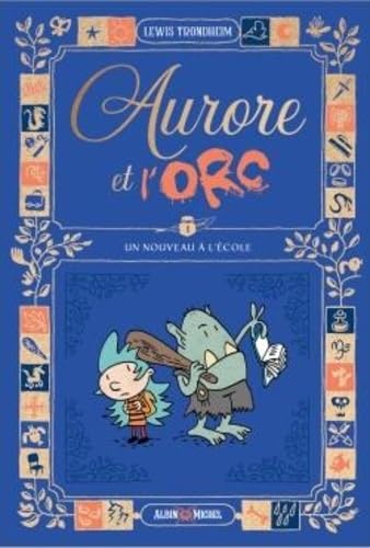 Aurore et l'Orc - tome 1 - Un nouveau à l'école Aurore et l'Orc - tome 1 - Un nouveau à l'école von ALBIN MICHEL