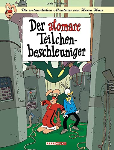 Die erstaunlichen Abenteuer von Herrn Hase 9: Der atomare Teilchenbeschleuniger