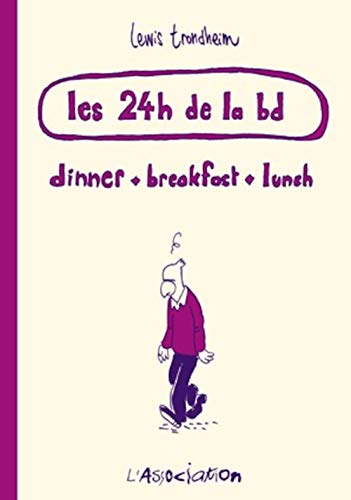 Les 24 heures de la BD: Dinner, breakfast, lunch Les 24 heures de la BD: Dinner, breakfast, lunch von ASSOCIATION