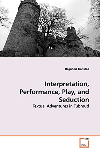 Interpretation, Performance, Play, and Seduction: Textual Adventures in Tubmud