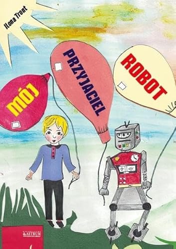 Mój przyjaciel Robot Mój przyjaciel Robot von Astrum