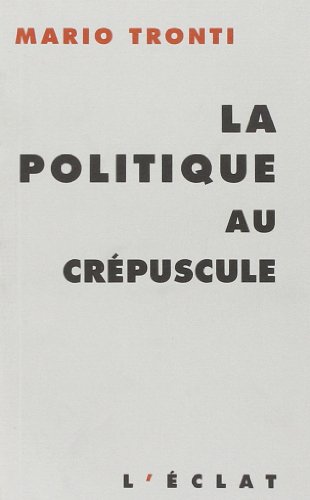 LA POLITIQUE AU CREPUSCULE von ECLAT