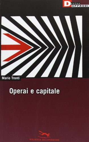 Operai e capitale (Biblioteca dell'operaismo) von DeriveApprodi