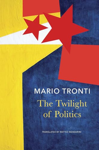 Twilight of Politics (Italian List) von Seagull Books London Ltd