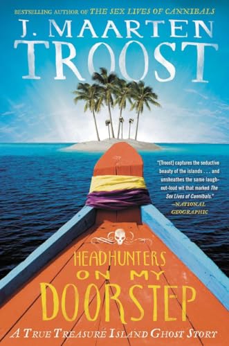Headhunters on My Doorstep: A True Treasure Island Ghost Story Headhunters on My Doorstep: A True Treasure Island Ghost Story