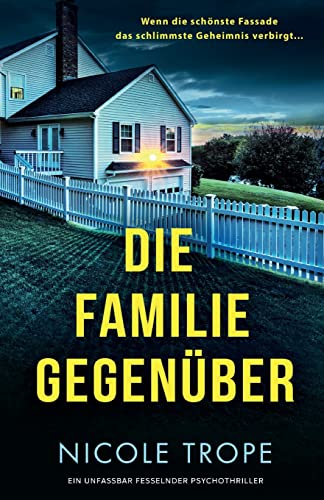 Die Familie gegenüber: Ein unfassbar fesselnder Psychothriller