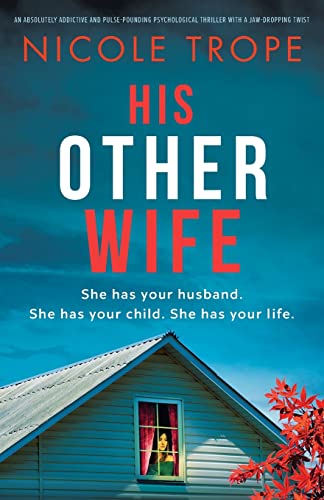 His Other Wife: An absolutely addictive and pulse-pounding psychological thriller with a jaw-dropping twist His Other Wife: An absolutely addictive and pulse-pounding psychological thriller with a jaw-dropping twist
