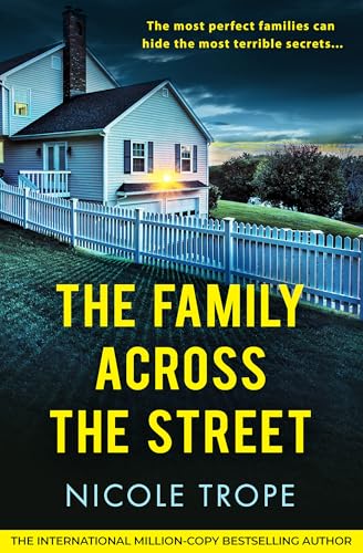The Family Across the Street: A totally unputdownable psychological thriller with a shocking twist The Family Across the Street: A totally unputdownable psychological thriller with a shocking twist