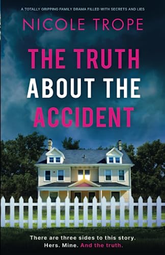 The Truth about the Accident: A totally gripping family drama filled with secrets and lies The Truth about the Accident: A totally gripping family drama filled with secrets and lies