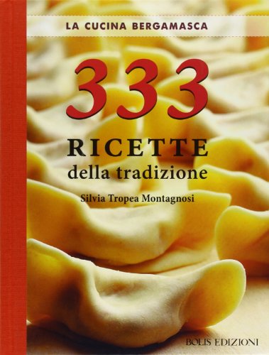 La cucina bergamasca. 333 ricette della tradizione La cucina bergamasca. 333 ricette della tradizione von Bolis
