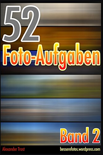 52 Foto-Aufgaben: Band 2 52 Foto-Aufgaben: Band 2 von CreateSpace Independent Publishing Platform