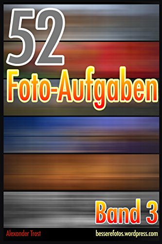 52 Foto-Aufgaben: Band 3 von CreateSpace Independent Publishing Platform