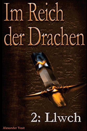 Im Reich der Drachen: Llwch Im Reich der Drachen: Llwch von CreateSpace Independent Publishing Platform