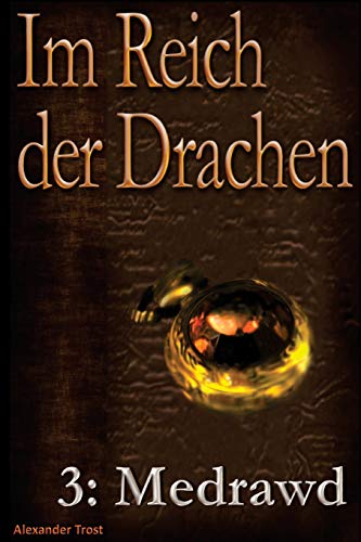 Im Reich der Drachen: Medrawd Im Reich der Drachen: Medrawd von CreateSpace Independent Publishing Platform
