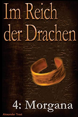 Im Reich der Drachen: Morgana Im Reich der Drachen: Morgana von CreateSpace Independent Publishing Platform