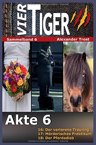 Vier Tiger: Akte 6: (Sammelband 6) (Vier Tiger Sammelband, Band 6) von Independently published