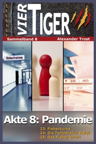 Vier Tiger: Akte 8: Pandemie: (Sammelband 8) von Independently published