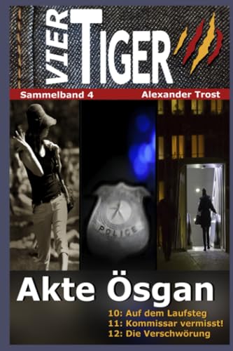 Vier Tiger: Akte Ösgan (Sammelband 4) (Vier Tiger Sammelband, Band 4)