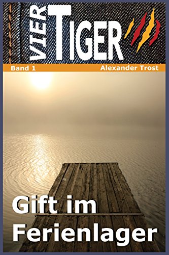 Vier Tiger: Gift im Ferienlager Vier Tiger: Gift im Ferienlager von CreateSpace Independent Publishing Platform
